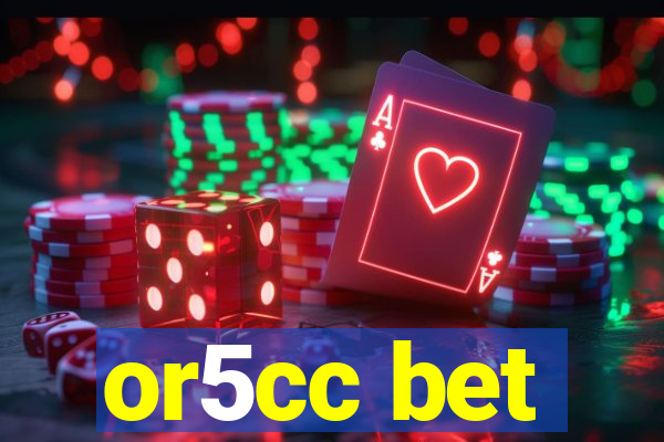 or5cc bet